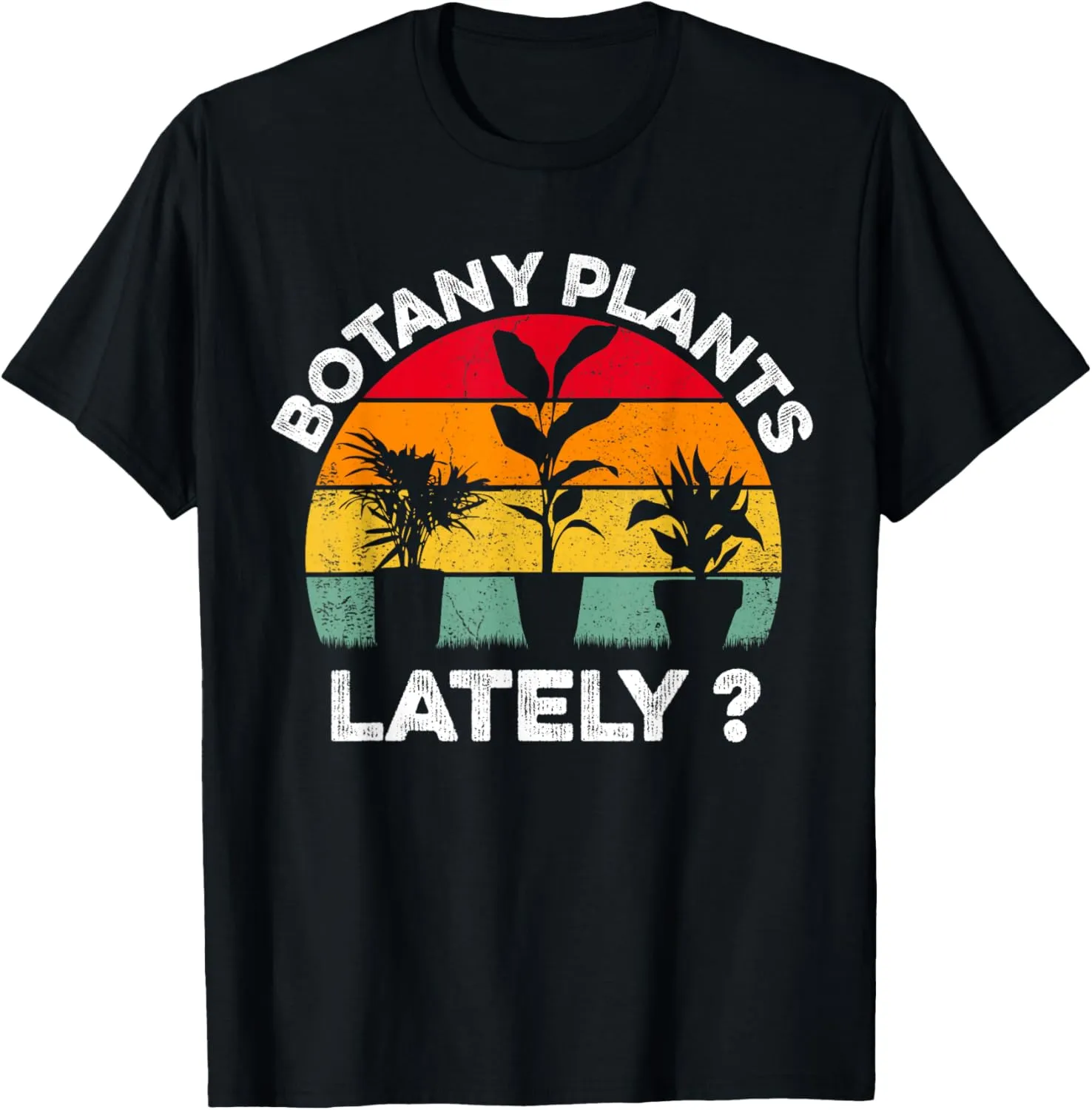 Botany Plants Lately - Funny Botanist Pun Vintage Sunset T-Shirt